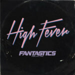 FANTASTICS from EXILE TRIBE - High Fever