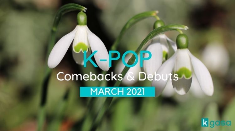 K-Pop Comebacks and Debuts in March 2021