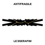 LE SSERAFIM - ANTIFRAGILE (Mini Album)